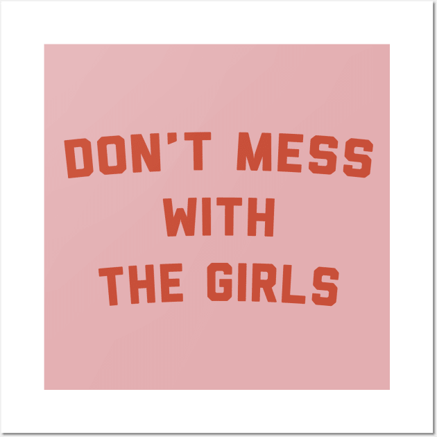 Don't Mess With The Girls Wall Art by TheNativeState